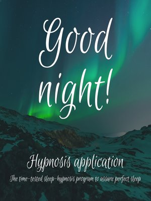 cover image of Good night! the Time-Tested Sleep-Hypnosis-Program to Assure Perfect Sleep